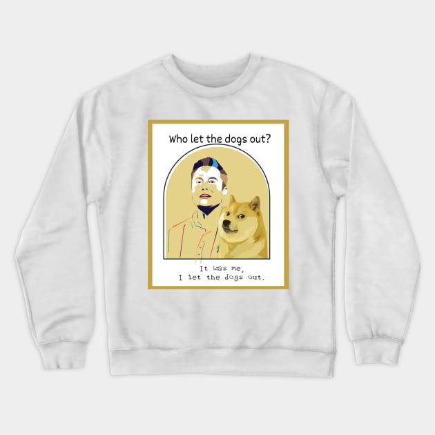 who let the doge out? Elon Musk Original Crewneck Sweatshirt by THE HIGHLIGHTZ